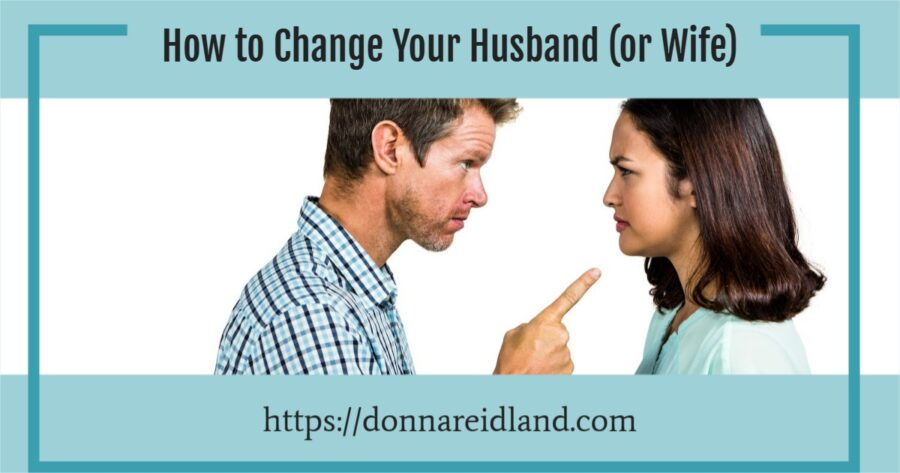 Unhappy couple arguing with text that reads, How to Change Your Husband (or Wife)