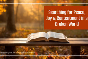 Open Bible on a bench against a sunset background with text that reads, Searching for Peace, Joy & Contentment in a Broken World