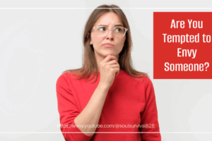 Thoughtful woman wondering if something is true with text that reads, Are You Tempted to Envy Someone?