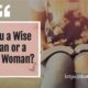 Are You a Wise Woman or a Foolish Woman?