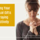 “Finding Your Spiritual Gifts & Praying Effectively” July 9