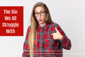 Young woman with long blond hair and a red plaid short pointing to herself with text that reads, The Sin We All Struggle With