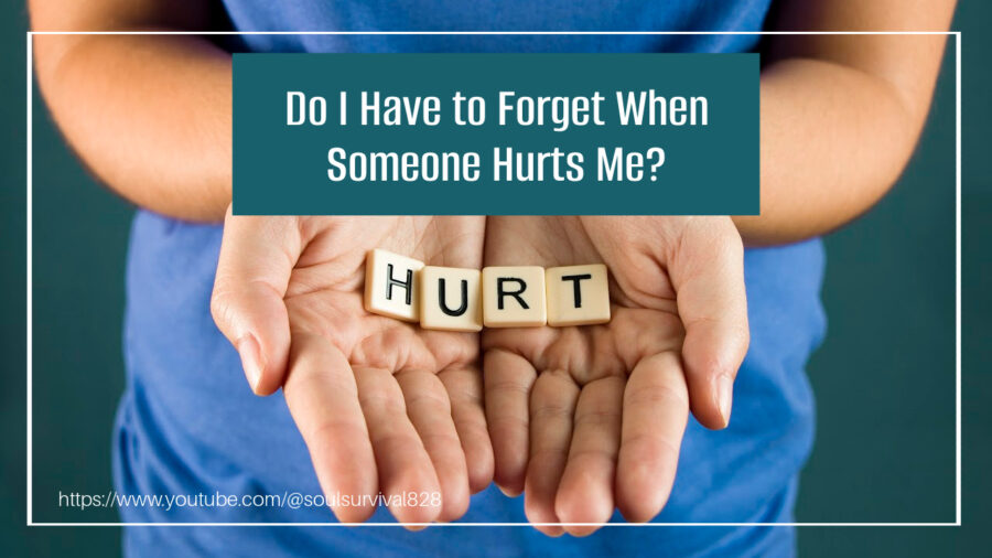 Hand holding scrabble letters spelling out HURT with text that reads, Do I Have to Forget When Someone Hurts Me?