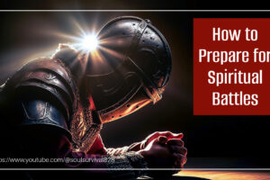 Soldier in ancient armor bowing his head in prayer with text that reads, How to Prepare for Spiritual Battles