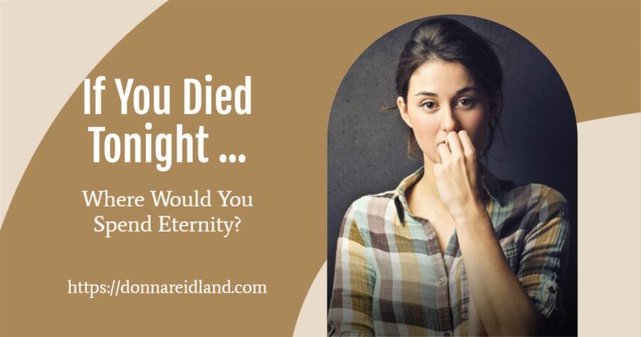 “If You Died Tonight … Where Would You Spend Eternity?” August 20