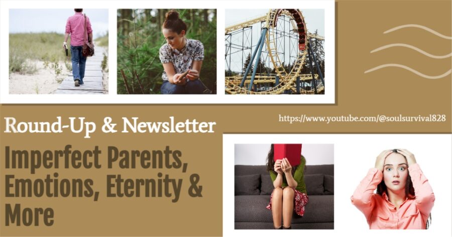 Collage of photos with text that reads, Imperfect Parents, Emotions, Eternity & More | Round-Up & Newsletter