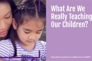 Mom and little girl sitting together with text that reads, What Are We Really Teaching Our Children?