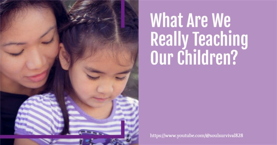 Mom and little girl sitting together with text that reads, What Are We Really Teaching Our Children?