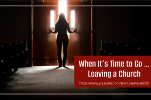 Woman leaving a darkened church and heading for the doors with text that reads, When It's Time to Go ... Leaving a Church