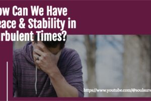 Depressed man with his head down and text that reads, How Can We Have Peace & Stability in Turbulent Times?