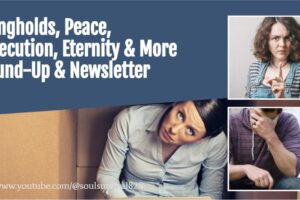 Collage of photos with text that reads, Strongholds, Peace, Persecution, Eternity & More | Round-Up & Newsletter