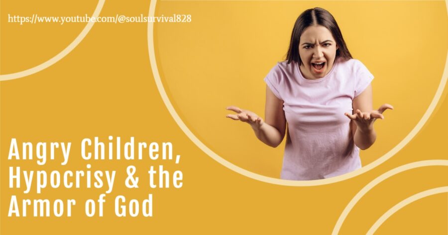 Teenage girl with an angry expression and text that reads, Angry Children, Hypocrisy & the Armor of God