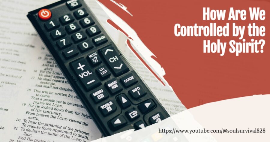 Remote control laying on top of an open Bible with text that reads, How Are We Controlled by the Holy Spirit?