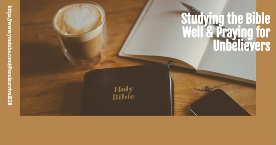 A Bible, notebook, smart phone, and a cup of coffee on a table with text that reads, Studying the Bible Well & Praying for Unbelievers