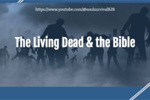 Depiction of the living dead and text that reads, The Living Dead & the Bible