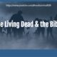 “The Living Dead & the Bible” October 17