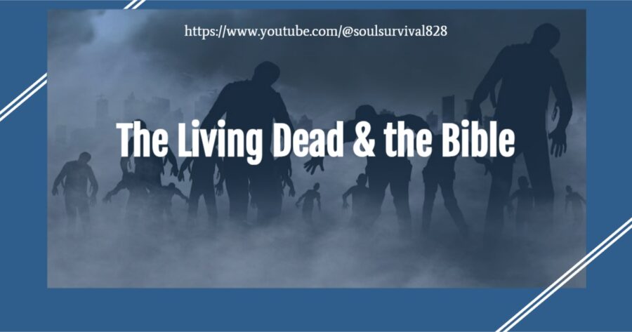 Depiction of the living dead and text that reads, The Living Dead & the Bible