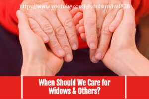 Elderly woman's hands with text that reads, When Should We Care for Widows & Others?