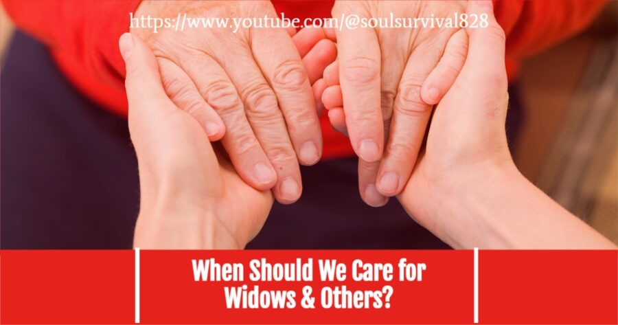 Elderly woman's hands with text that reads, When Should We Care for Widows & Others?