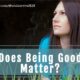 “Does Being Good Matter?” November 1