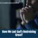 “Have We Lost God’s Restraining Grace?” November 3