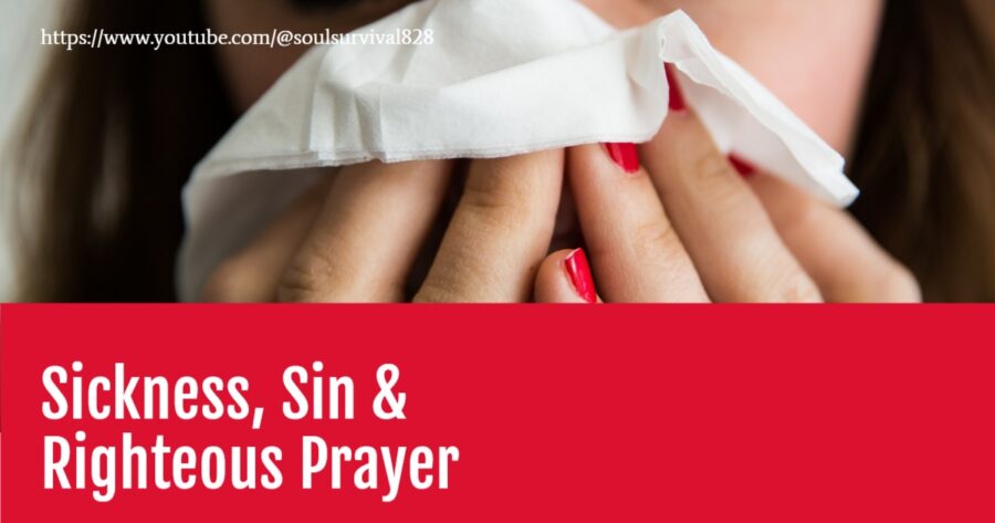 Woman blowing her nose with text that reads, Sin, Sickness & Righteous Prayer