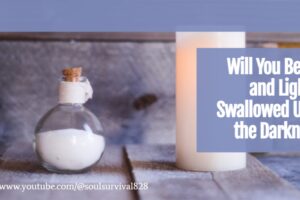 A candle and bottle of salt on a rugged wood table with text that reads, Will We Be Salt and Light or Be Swallowed Up by the Darkness?