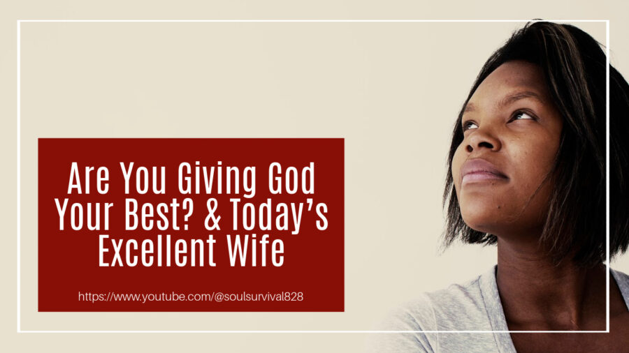 Beautiful African-American woman looking up with text that reads, Are You Giving God Your Best? & Today’s Excellent Wife