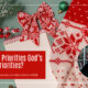 “Are Your Priorities God’s Priorities?” December 25