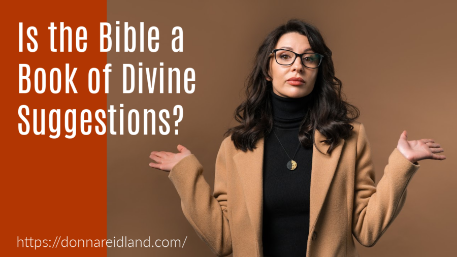 Woman shrugging her shoulders with text that reads, Is the Bible a Book of Divine Suggestions?