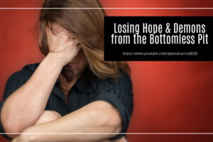 Distraught, hopeless woman against a red background with text that reads, Losing Hope & Demons from the Bottomless Pit