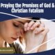 “Praying the Promises of God & Christian Fatalism” December 3