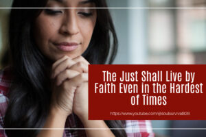 Woman praying with a peaceful expression and text that reads, The Just Shall Live by Faith even in the Hardest of Times