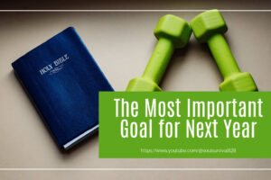 Bible and set of handweights with text that reads, The Most Important Goal for Next Year