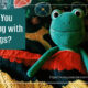 “Are You Sleeping with Frogs?” January 29