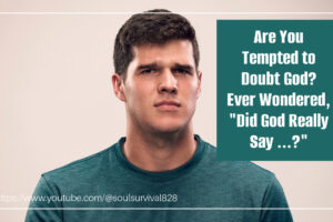 Man frowning and looking skeptical with text that reads, Are You Tempted to Doubt God? Ever Wondered, "Did God Really Say ...?"