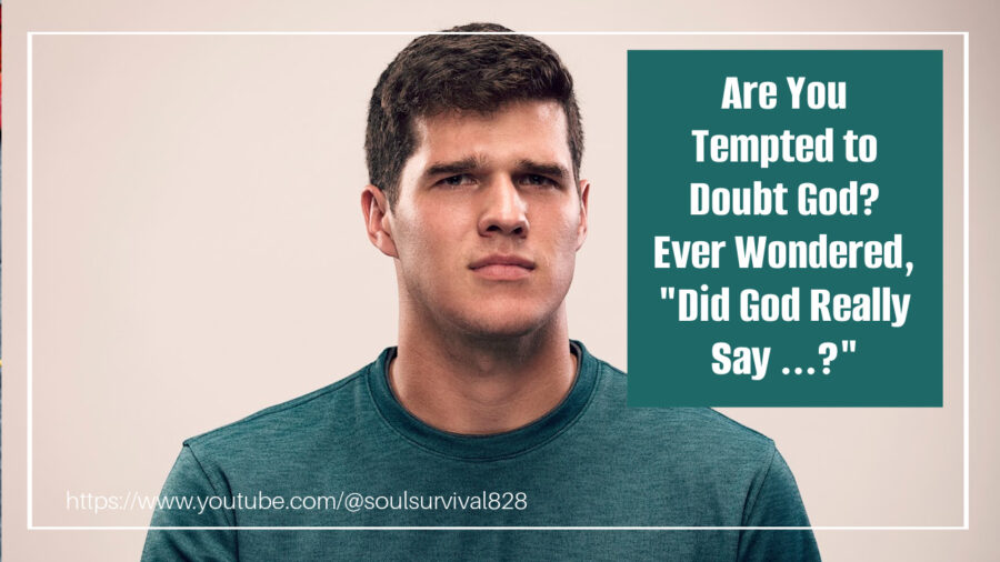 Man frowning and looking skeptical with text that reads, Are You Tempted to Doubt God? Ever Wondered, "Did God Really Say ...?"