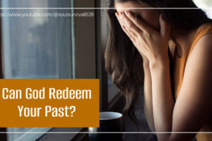 Depressed woman with her face in her hands in front of an old window with text that reads, Can God Redeem Your Past?