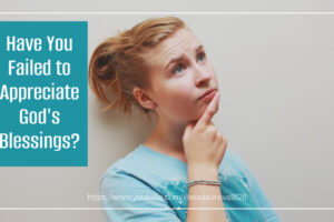 Young woman looking up with a wondering expression and text that reads, Have You Failed to Appreciate God's Blessings?