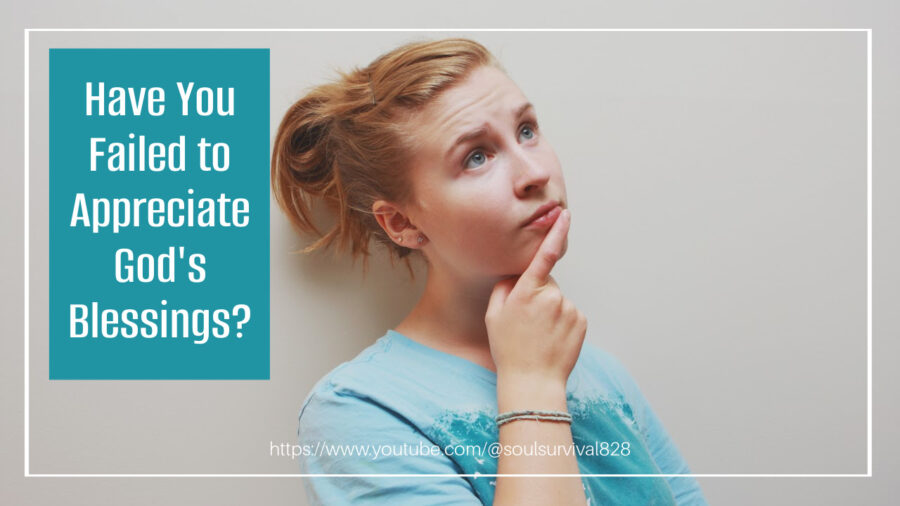 Young woman looking up with a wondering expression and text that reads, Have You Failed to Appreciate God's Blessings?