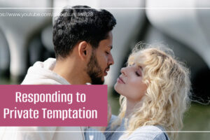 Couple in a moment of temptation with text that reads, Responding to Private Temptation.