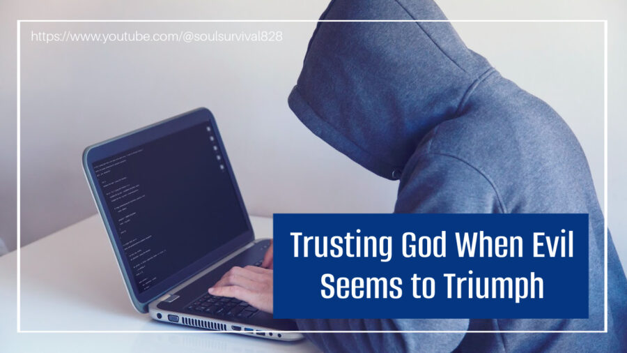 Criminal in a dark hoodie committing computer crimes with text that reads, Trusting God When Evil Seems to Triumph