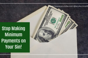 Cash in an envelope with text reading, Stop Making Minimum Payments on Your Sin!