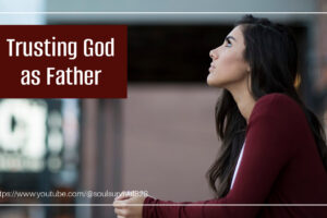 Woman with long dark hair in a burgundy dress looking up toward heaven with text that reads, Trusting God as Father