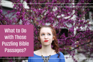 Confused young woman with text that reads, What to Do with Those Puzzling Bible Passages?