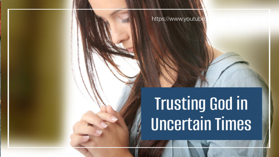 Woman in prayer with text that reads, Trusting God in Uncertain Times