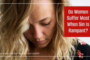 Do Women Suffer the Most When Sin Is Rampant?
