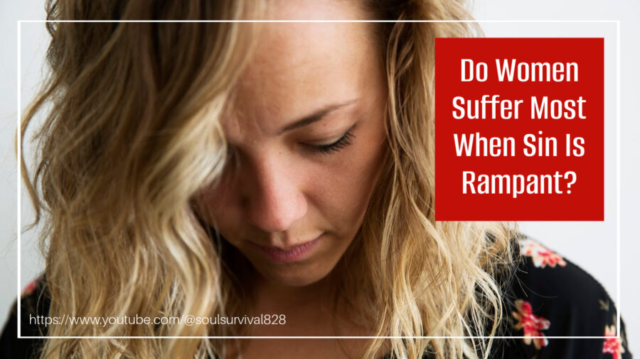 Do Women Suffer the Most When Sin Is Rampant?