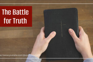Man clasping a Bible tightly with text that reads, The Battle for Truth