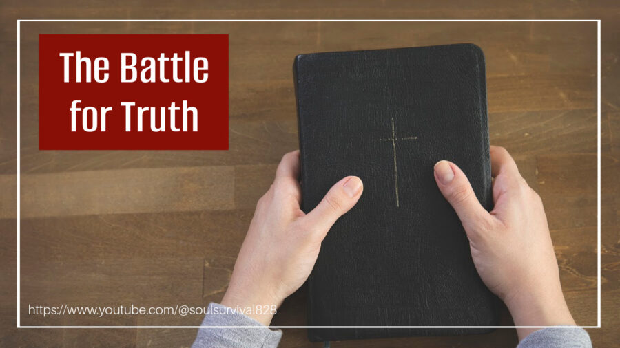Man clasping a Bible tightly with text that reads, The Battle for Truth